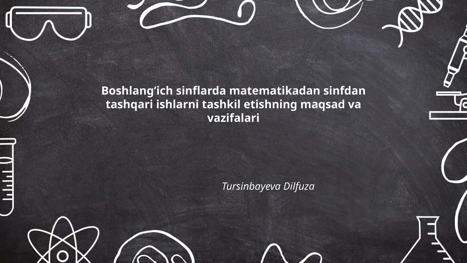 Boshlang'ich sinflarda matematikadan sinfdan tashqari ishlarni tashkil etishning maqsad va vazifalari 1