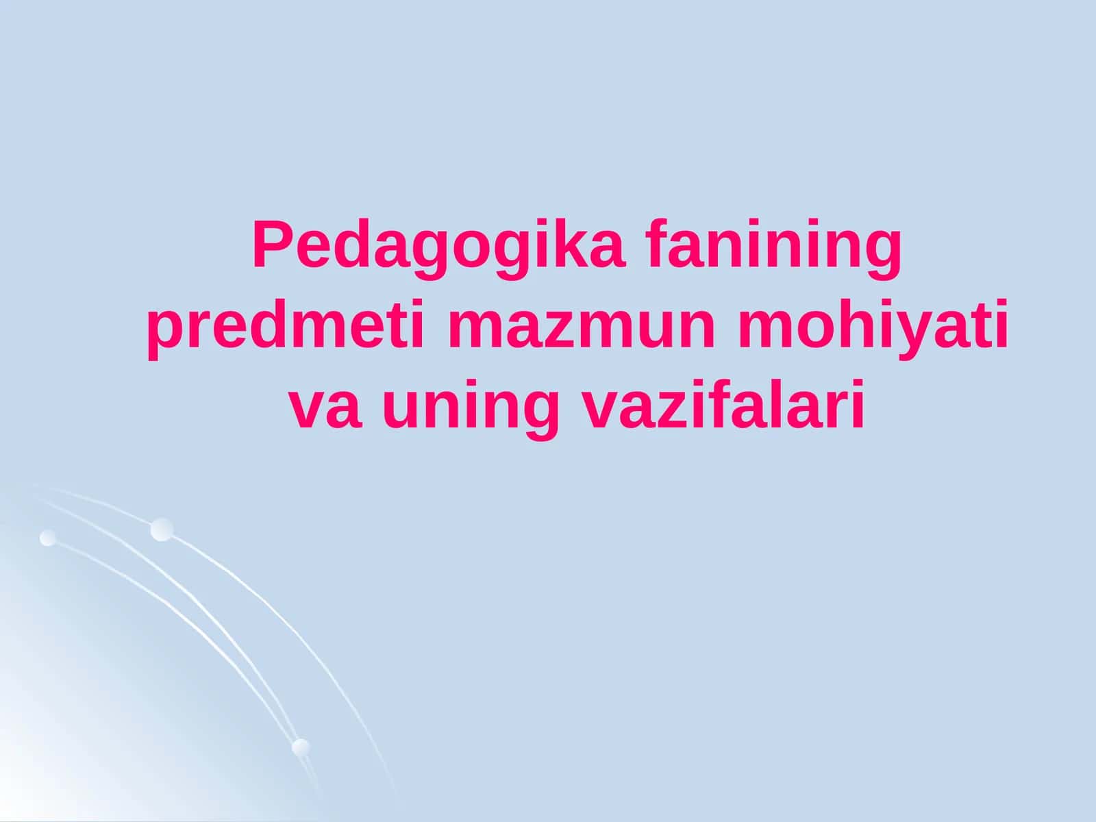 Pedagogik fanining predmeti, mazmuni va vazifalari 1