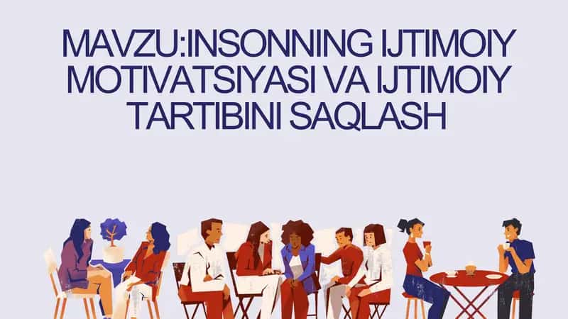 Insonning ijtimoiy mativatsiyasi va ijtimoiy tartibni saqlash. 1