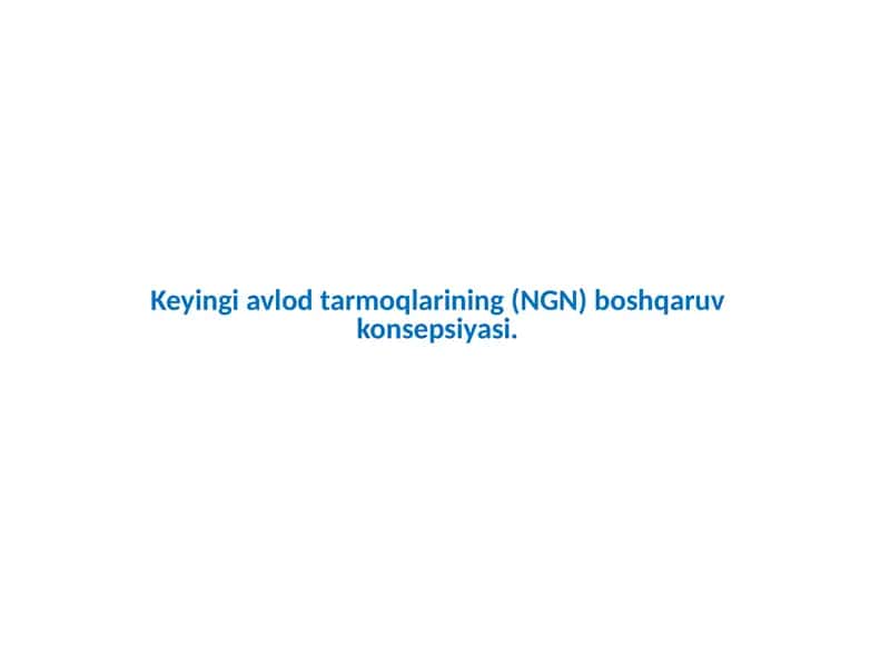 Keyingi avlod tarmoqlari (NextGeniration Network) 1