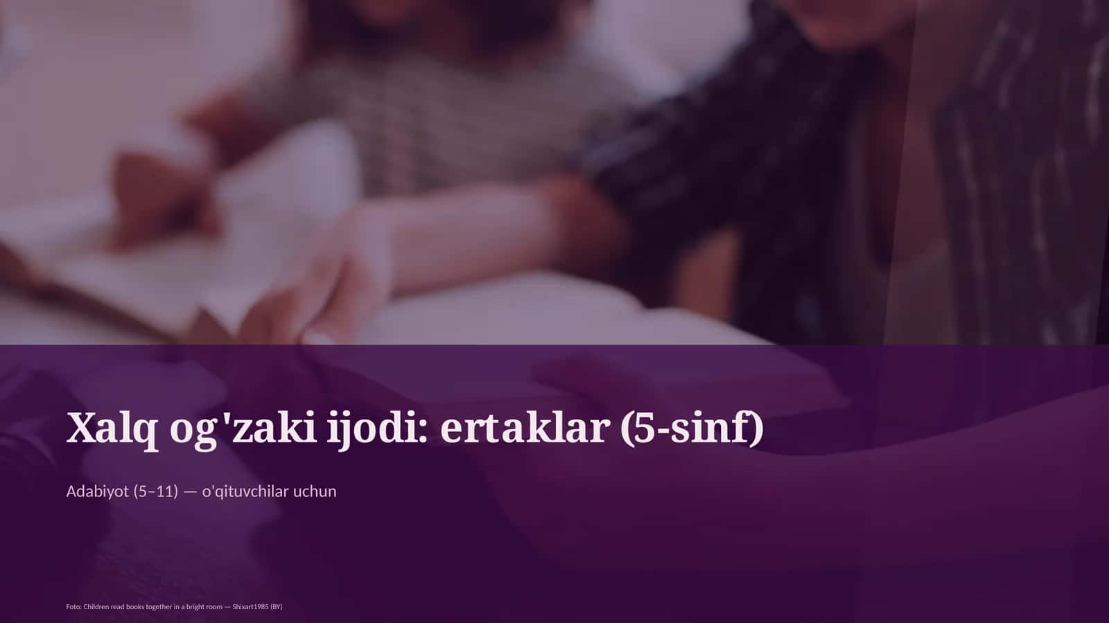 Xalq og'zaki ijodi: ertaklar (5-sinf) 1