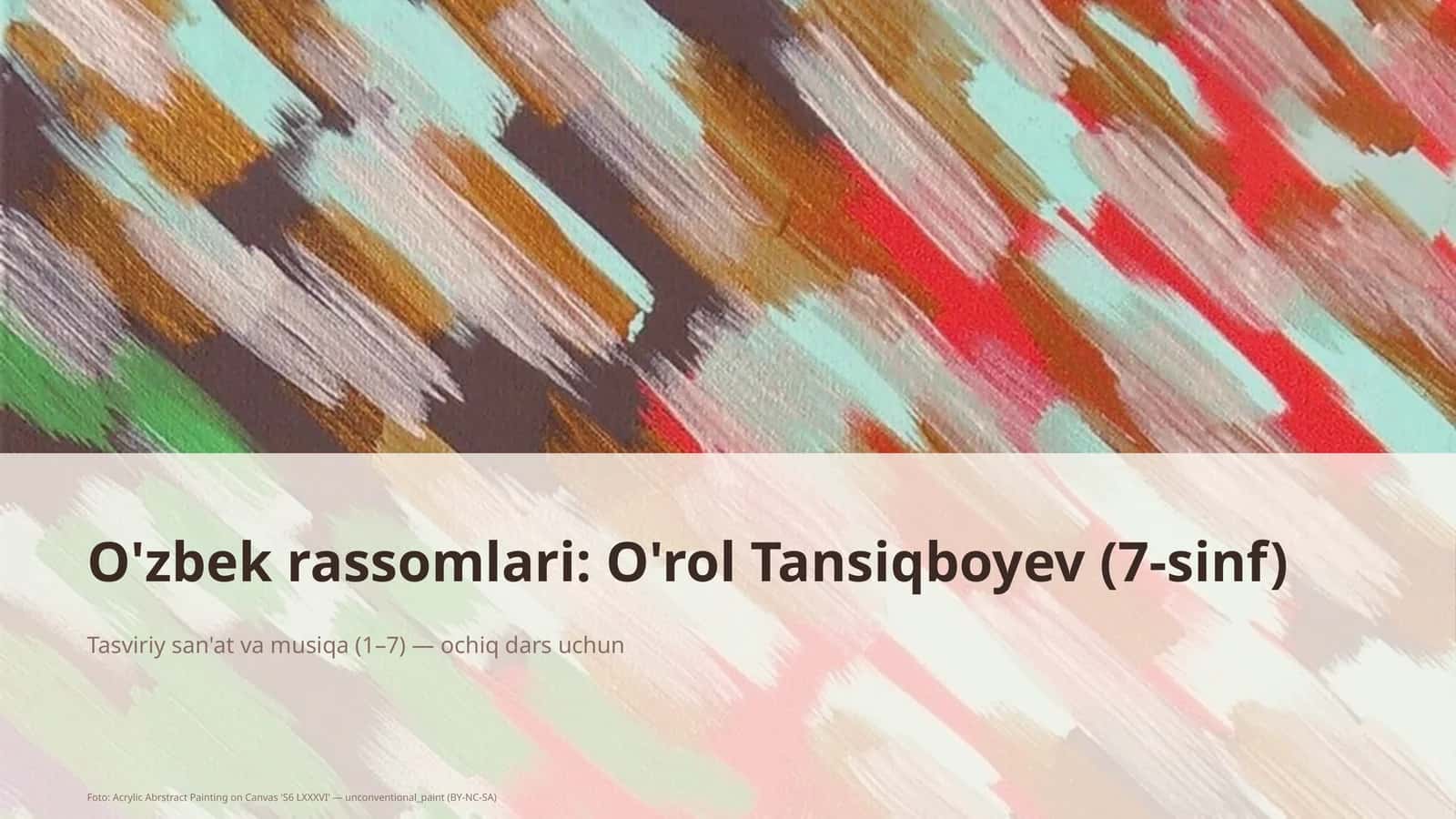 O'zbek rassomlari: O'rol Tansiqboyev (7-sinf) 1