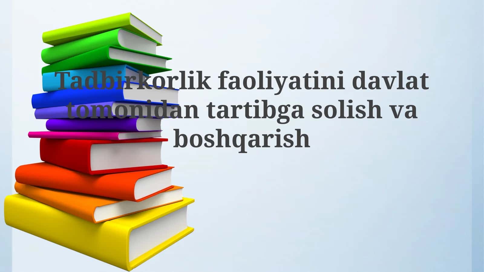Tadbirkorlik faoliyatini davlat tomonidan tartibga solish va boshqarish 1