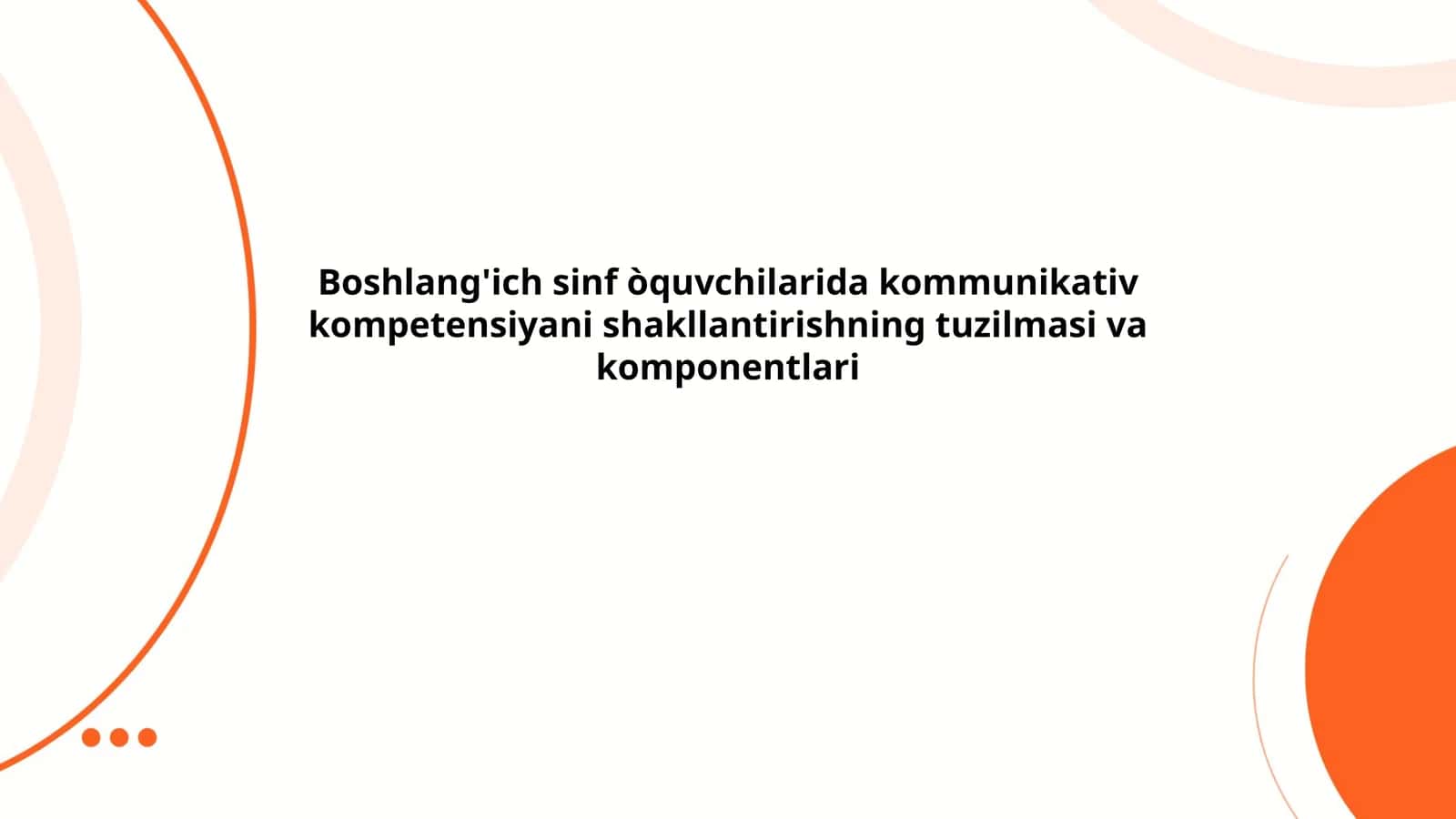 Boshlang'ich sinf òquvchilarida kommunikativ kompetensiyani shakllantirishning tuzilmasi va komponentlari 1