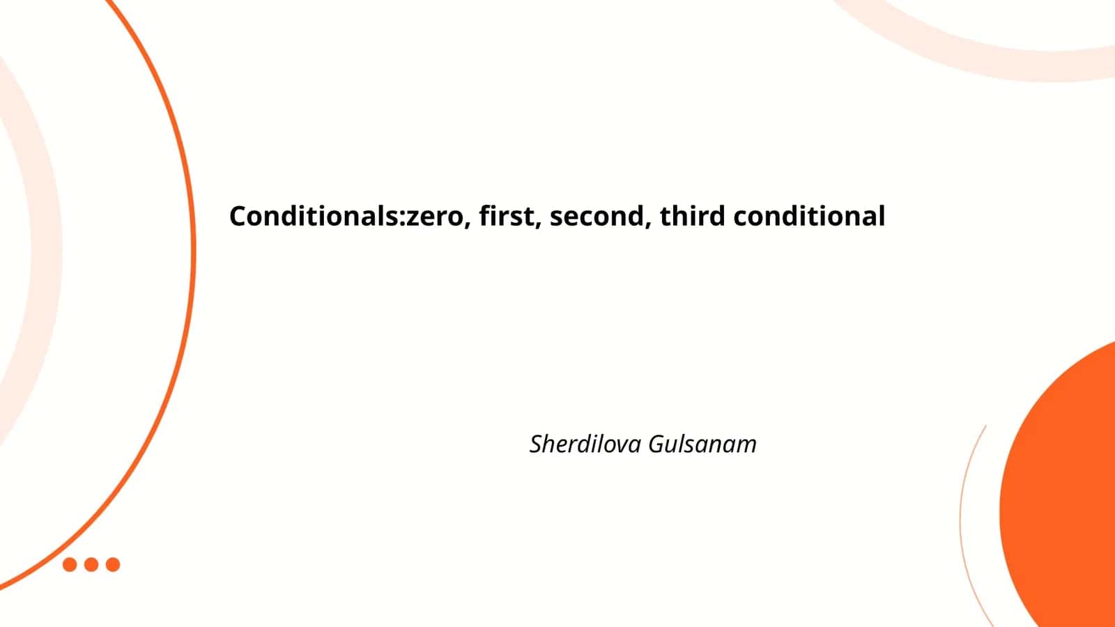 Conditionals: zero, first, second, third conditional 1