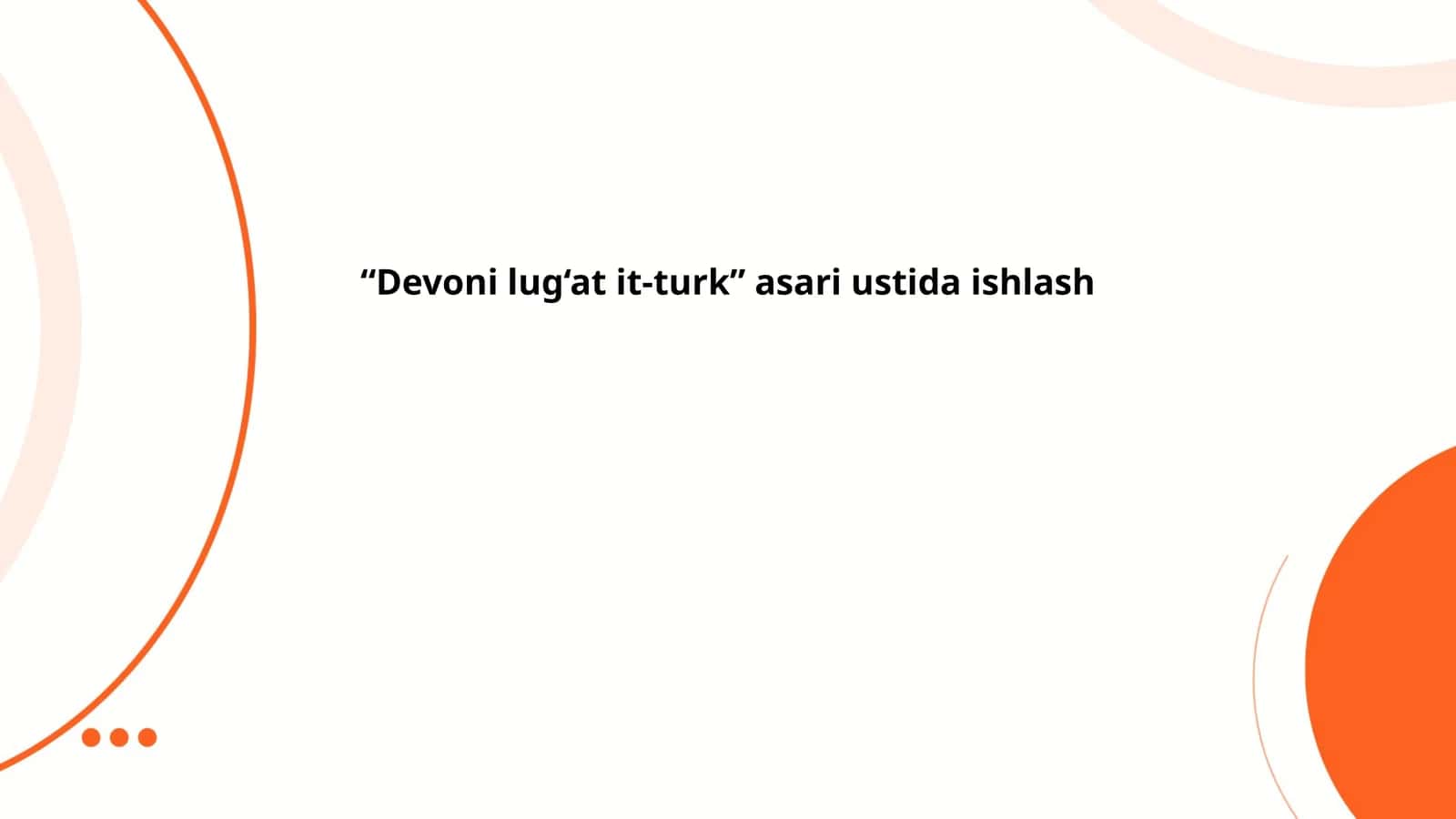 “Devoni lug‘at it-turk” asari ustida ishlash 1