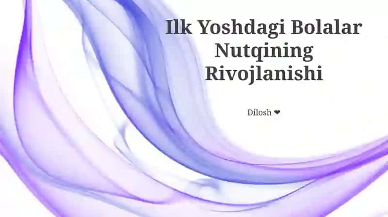 Ilk Yoshdagi Bolalar Nutqining Rivojlanishi