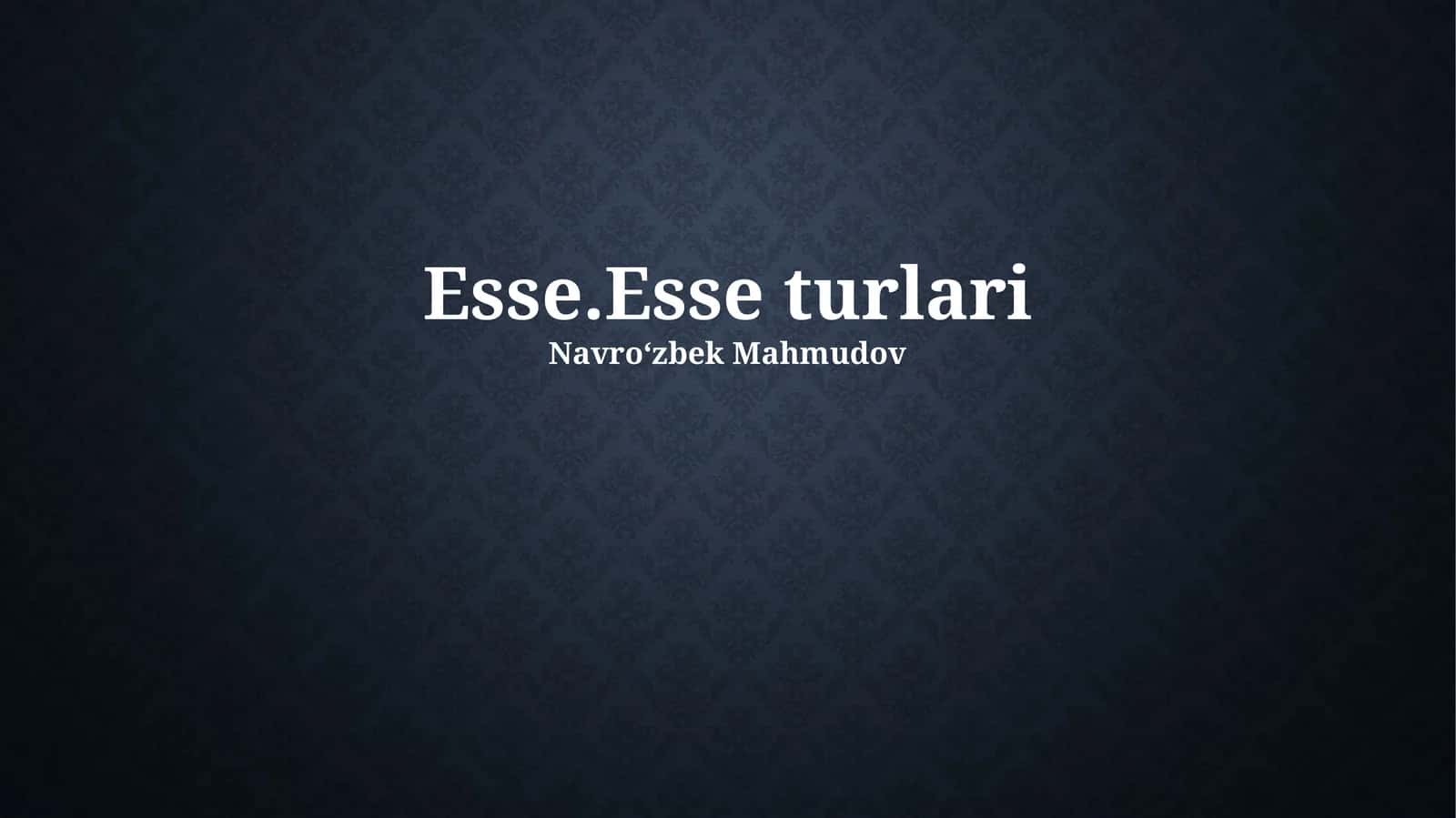 Esse.Esse turlari 1