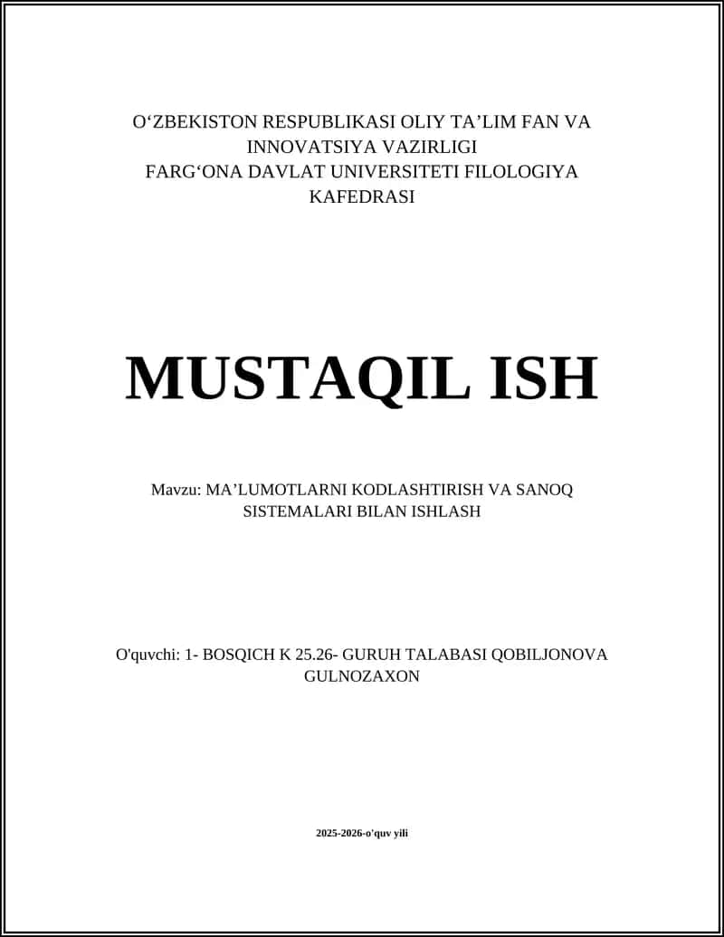 MAʼLUMOTLARNI KODLASHTIRISH VA SANOQ SISTEMALARI BILAN ISHLASH 1