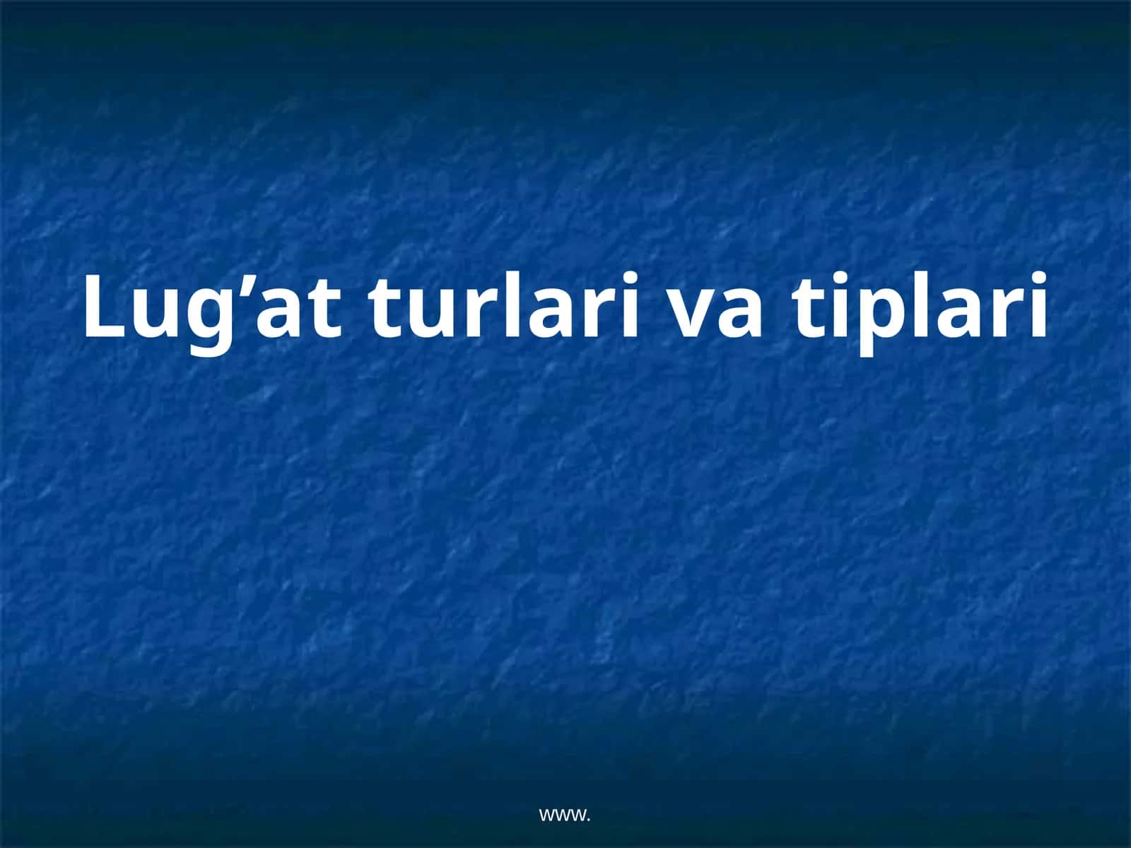 Lug’at turlari va tiplari 1