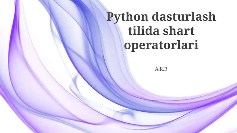Python dasturlash tilida shart operatorlari 1