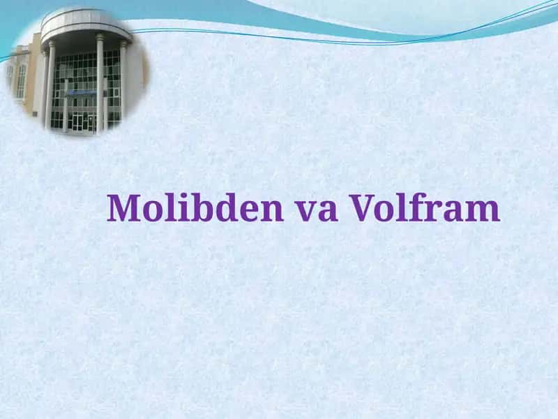 Molibden va Volfram 1