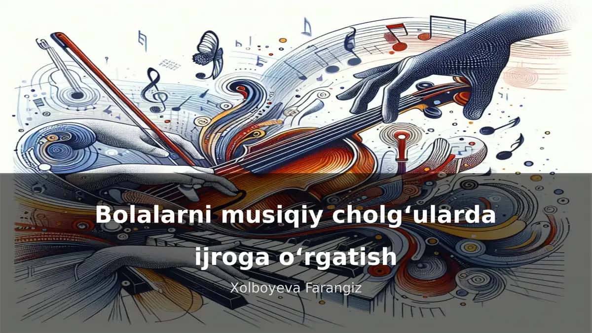 Bolalarni musiqiy cholgʻularda ijroga oʻrgatish