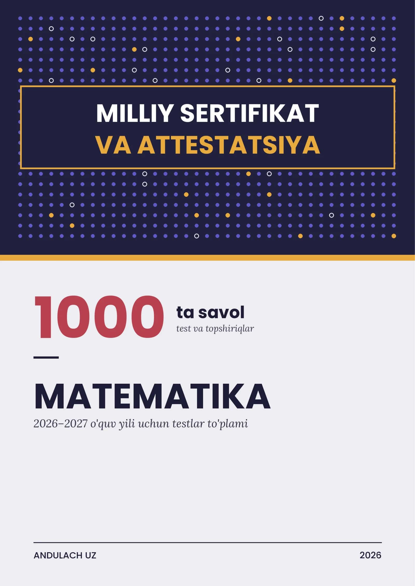 Matematika fanidan Milliy sertifikat va Attestatsiya savollari 1000 ta. Saralangan testlar. 2026-2027 o'quv yili uchun