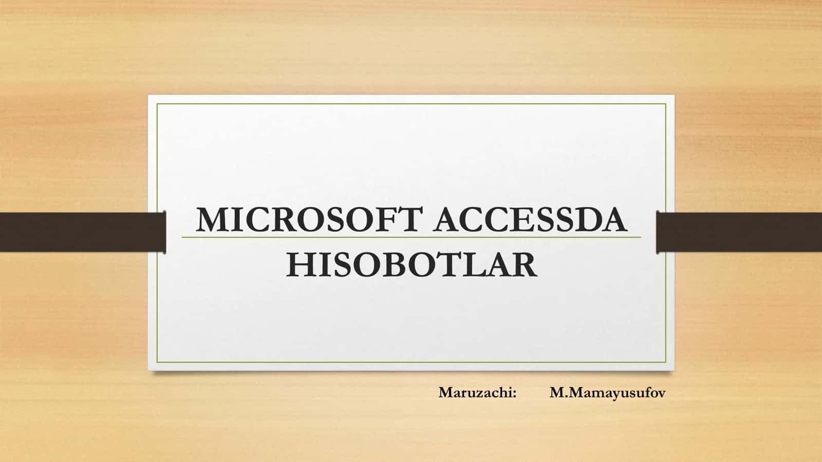 MICROSOFT ACCESSDA HISOBOTLAR