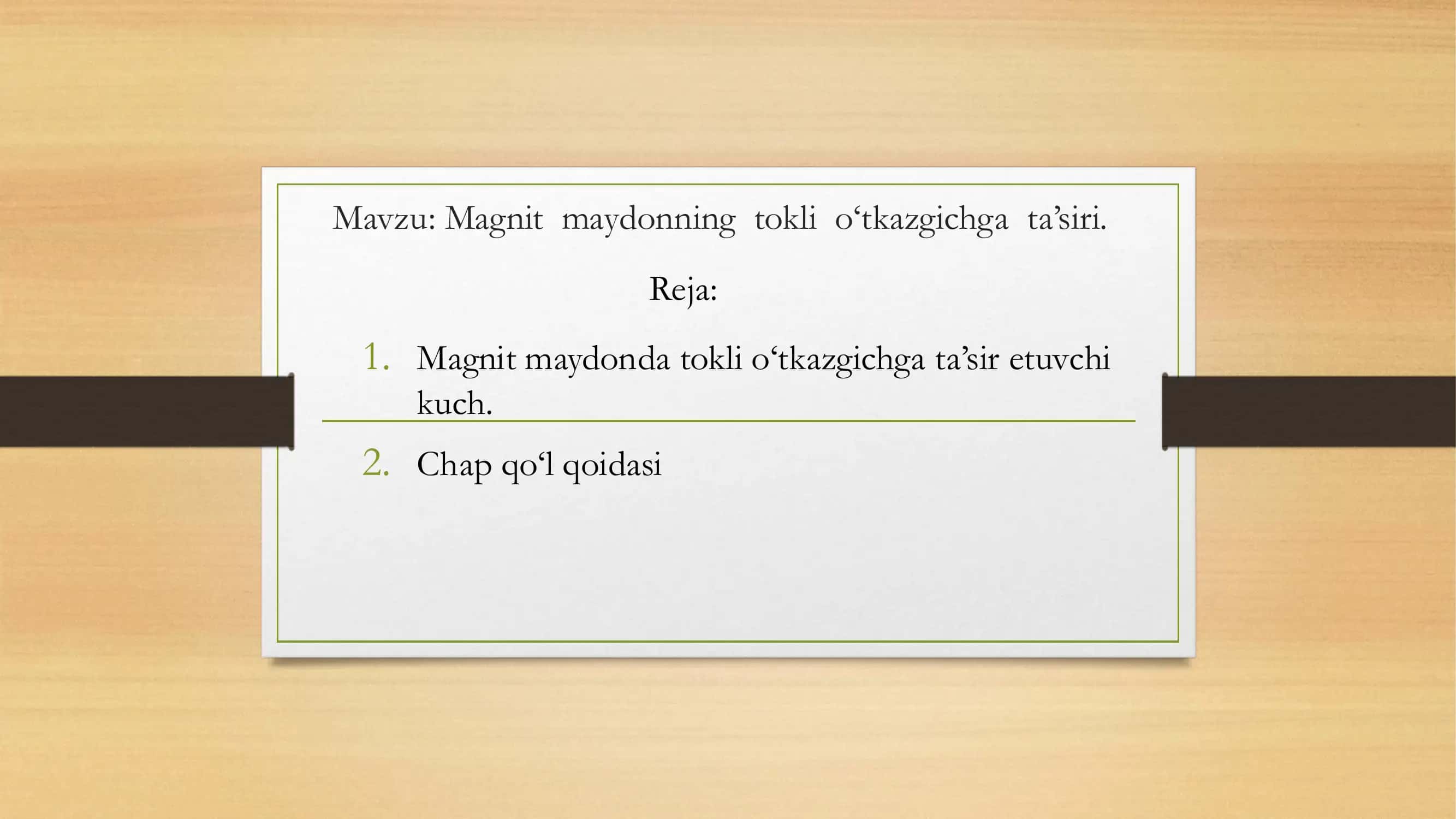 Magnit  maydonning  tokli  o‘tkazgichga  ta’siri.