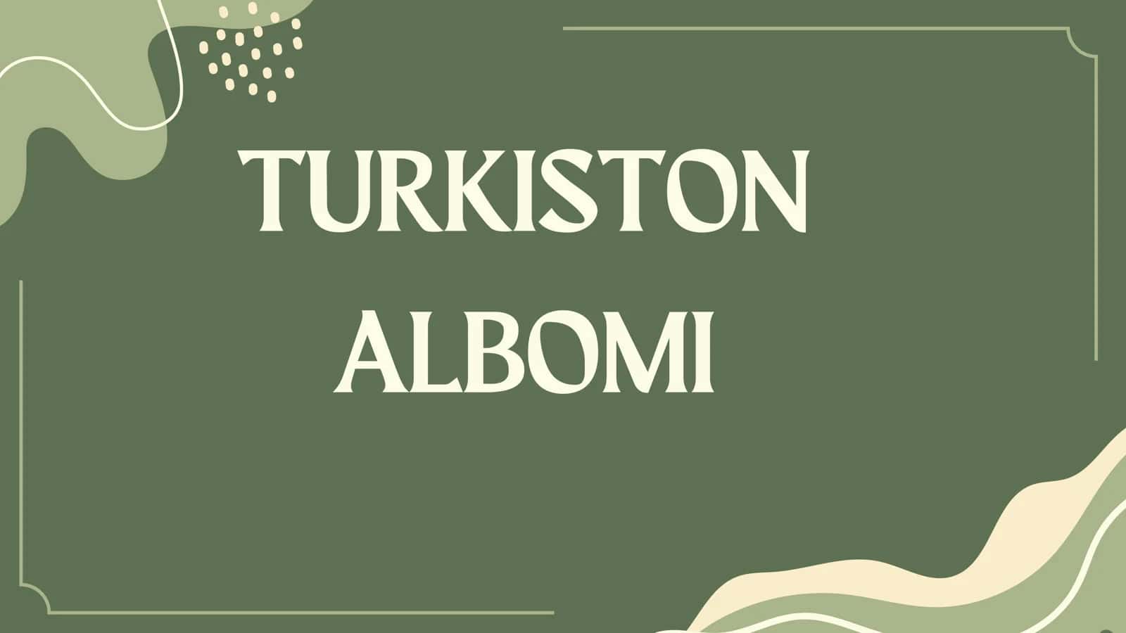 TURKISTON ALBOMI