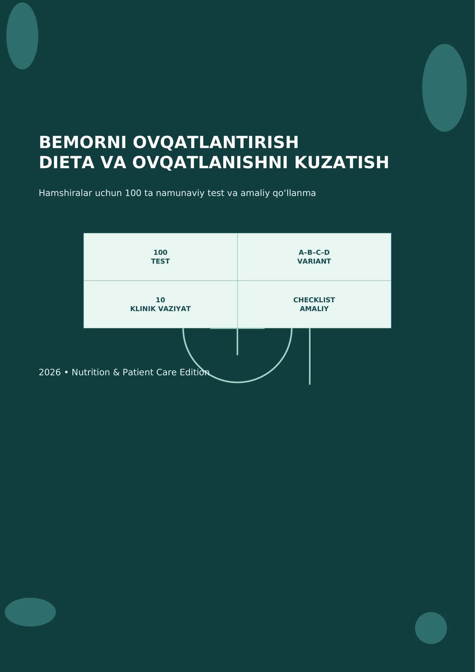 BEMORNI OVQATLANTIRISH
DIETA VA OVQATLANISHNI KUZATISH Hamshiralar uchun 100 ta namunaviy test va