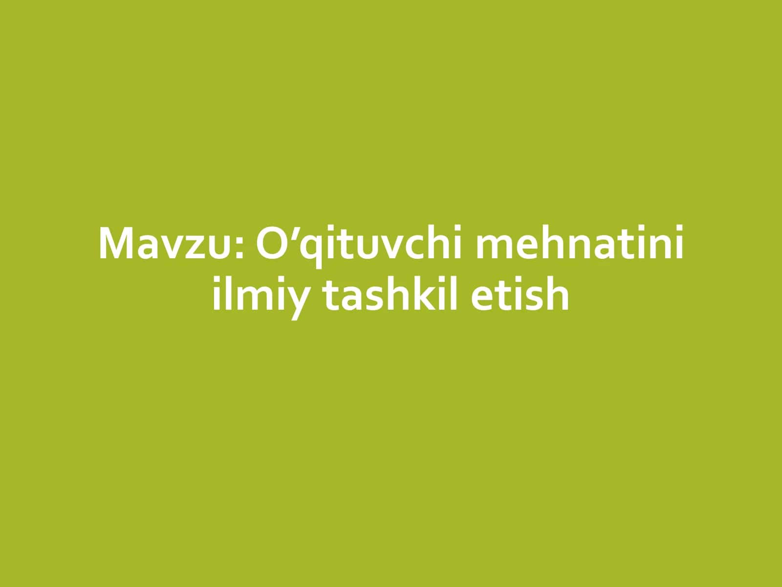 O’qituvchi mehnatini ilmiy tashkil etish