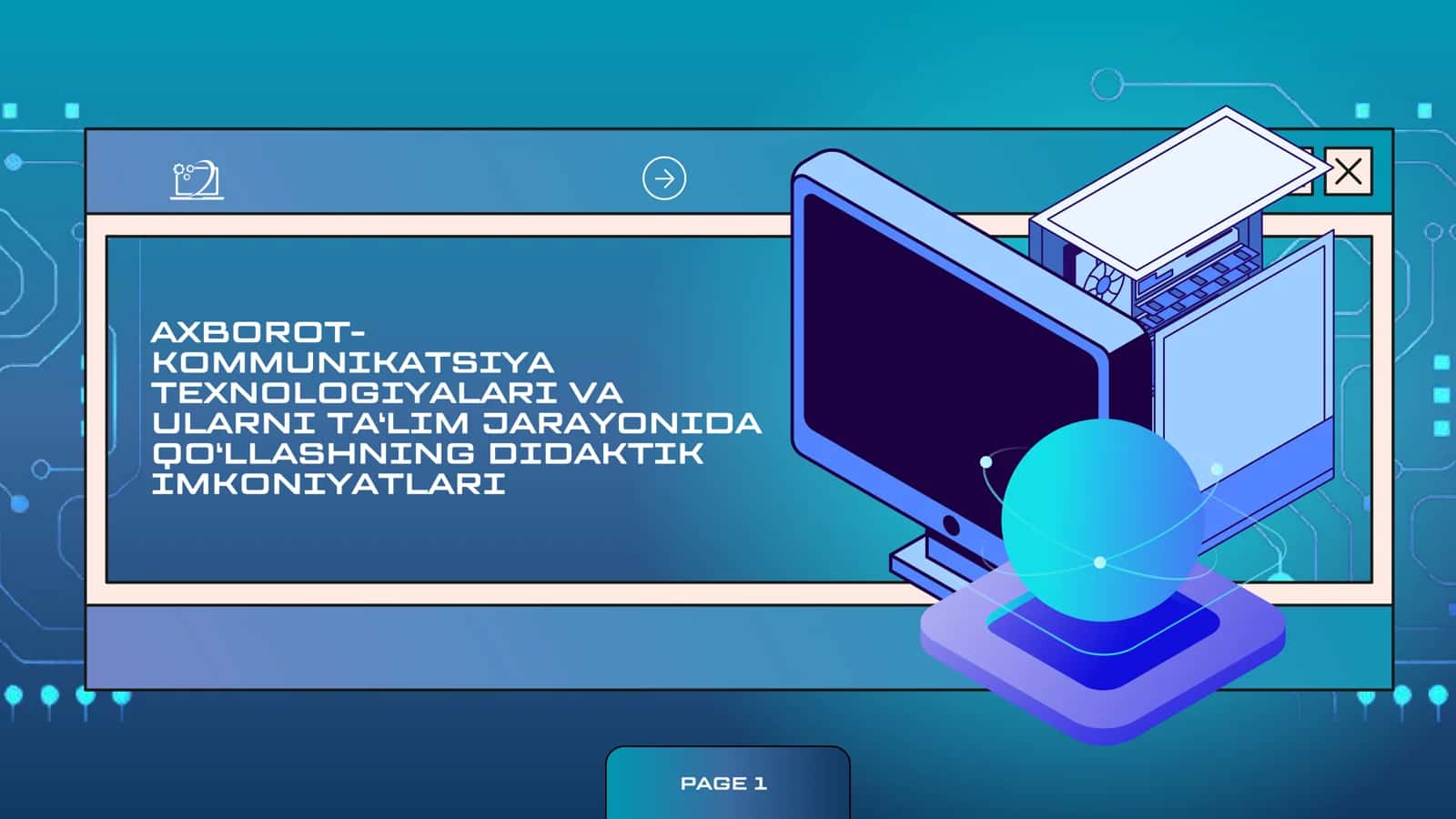 AKT VA
ULARNI TA‘LIM JARAYONIDA
QO‘LLASHNING DIDAKTIK
IMKONIYATLARI