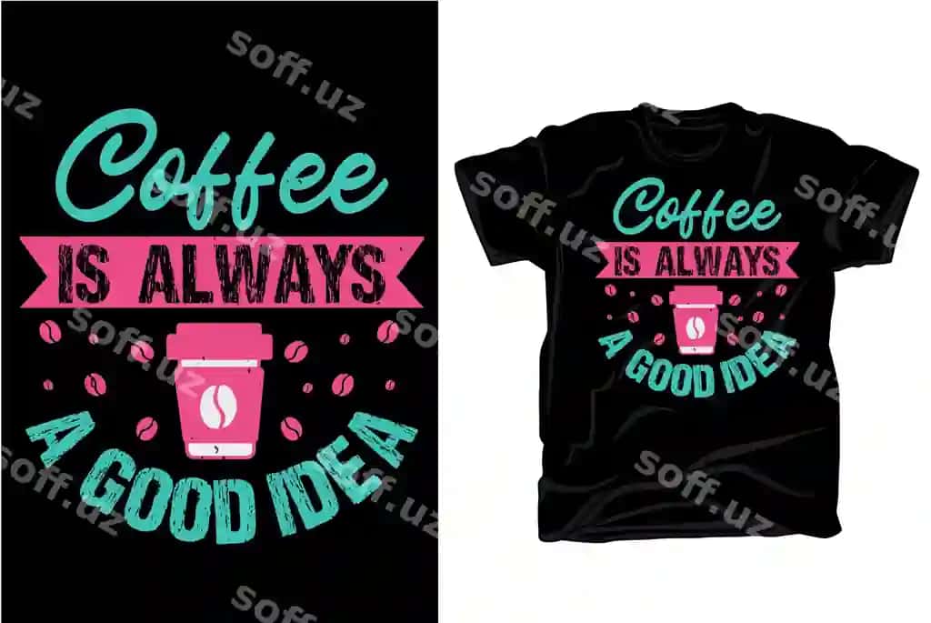 Kofe har doim yaxshi g'oya kofe harflar iqtiboslar futbolka shabloni | Coffee is always good idea coffee lettering quotes tshirt template