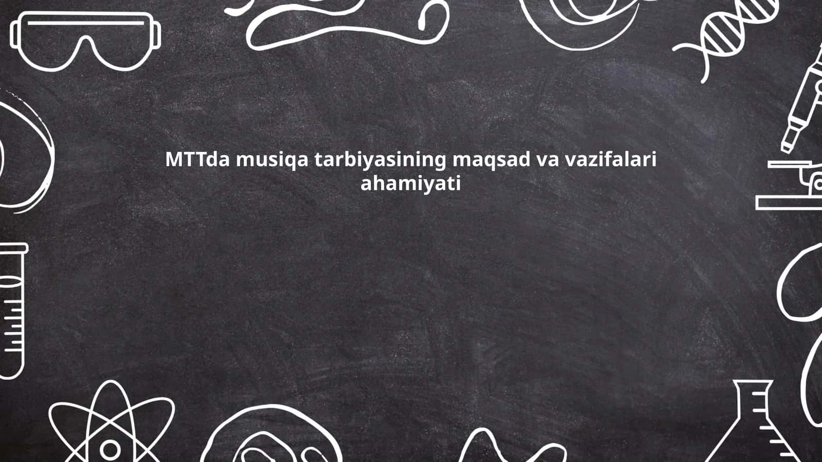 MTTda musiqa tarbiyasining maqsad va vazifalari ahamiyati