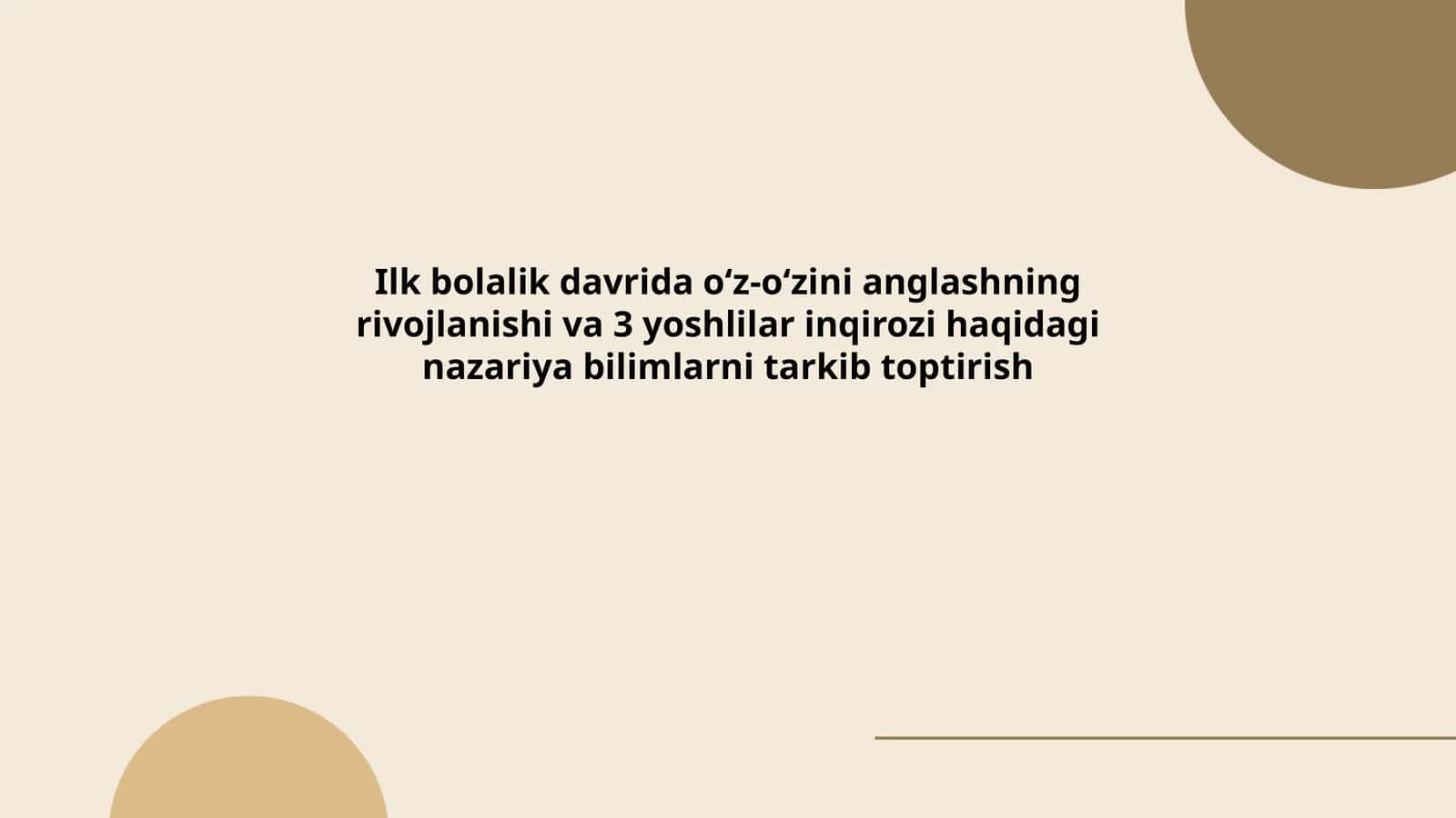 Ilk bolalik davrida oʻz-oʻzini anglashning rivojlanishi va 3 yoshlilar inqirozi haqidagi nazariya bilimlarni tarkib toptirish
