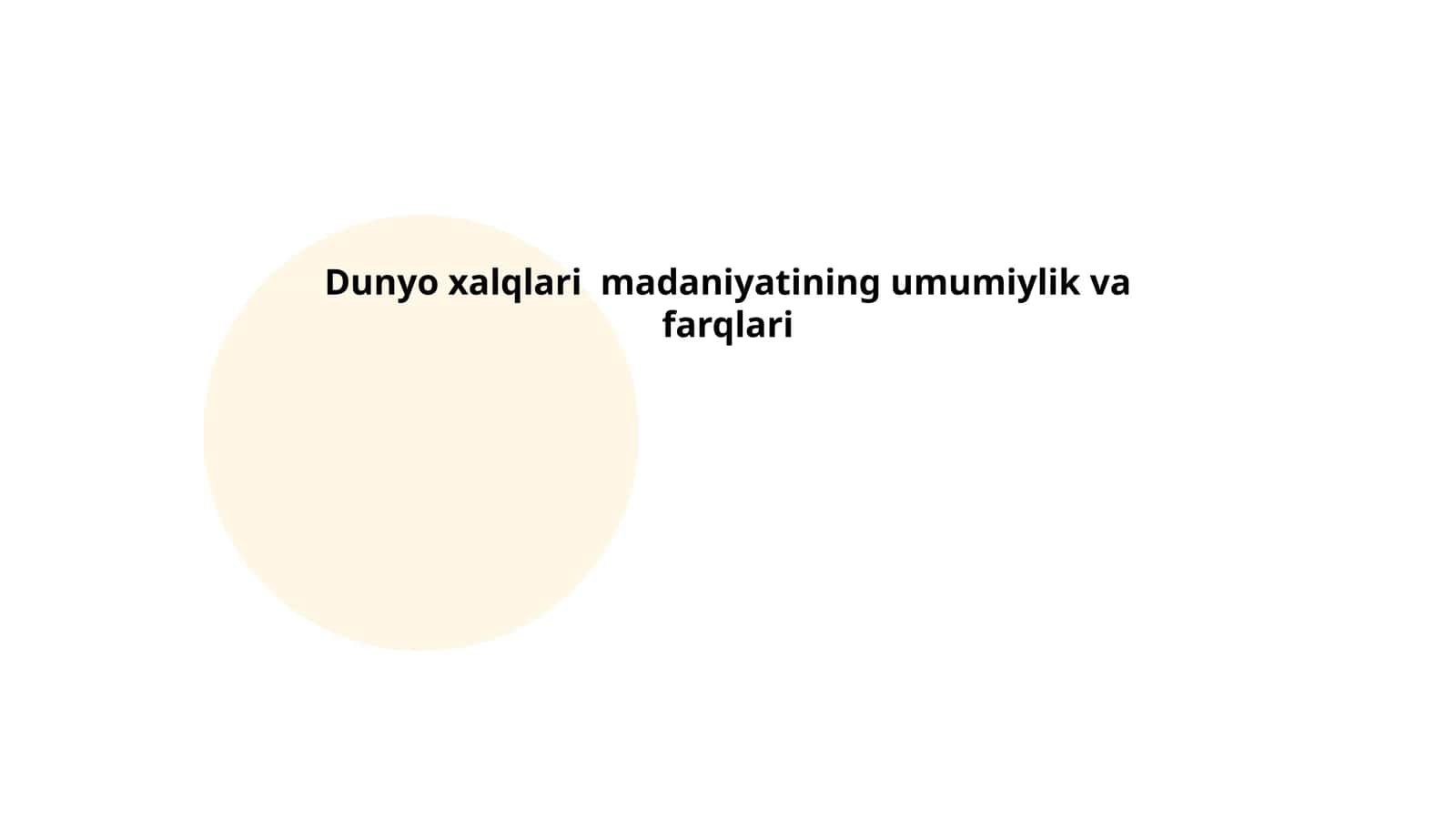 Dunyo xalqlari madaniyatining umumiylik va farqlari