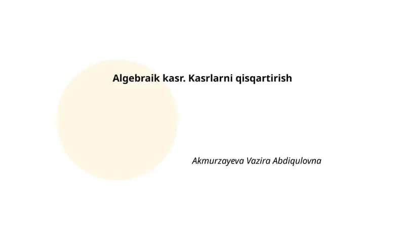 Algebraik kasr. Kasrlarni qisqartirish