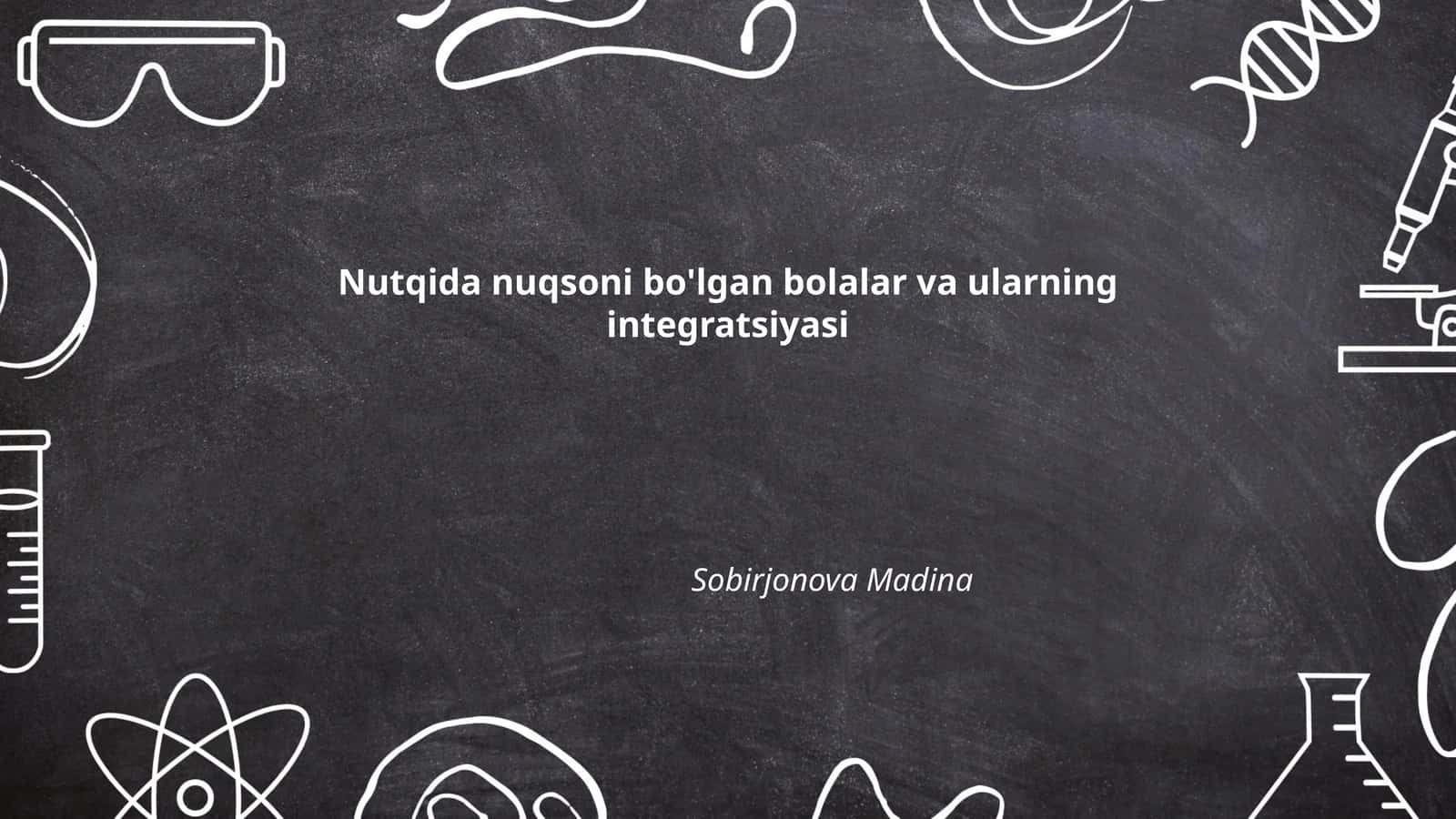 Nutqida nuqsoni bo'lgan bolalar va ularning integratsiyasi