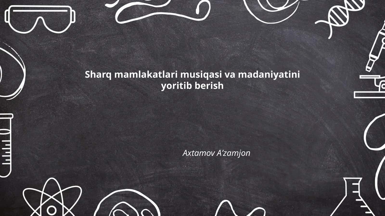 Sharq mamlakatlari musiqasi va madaniyatini yoritib berish