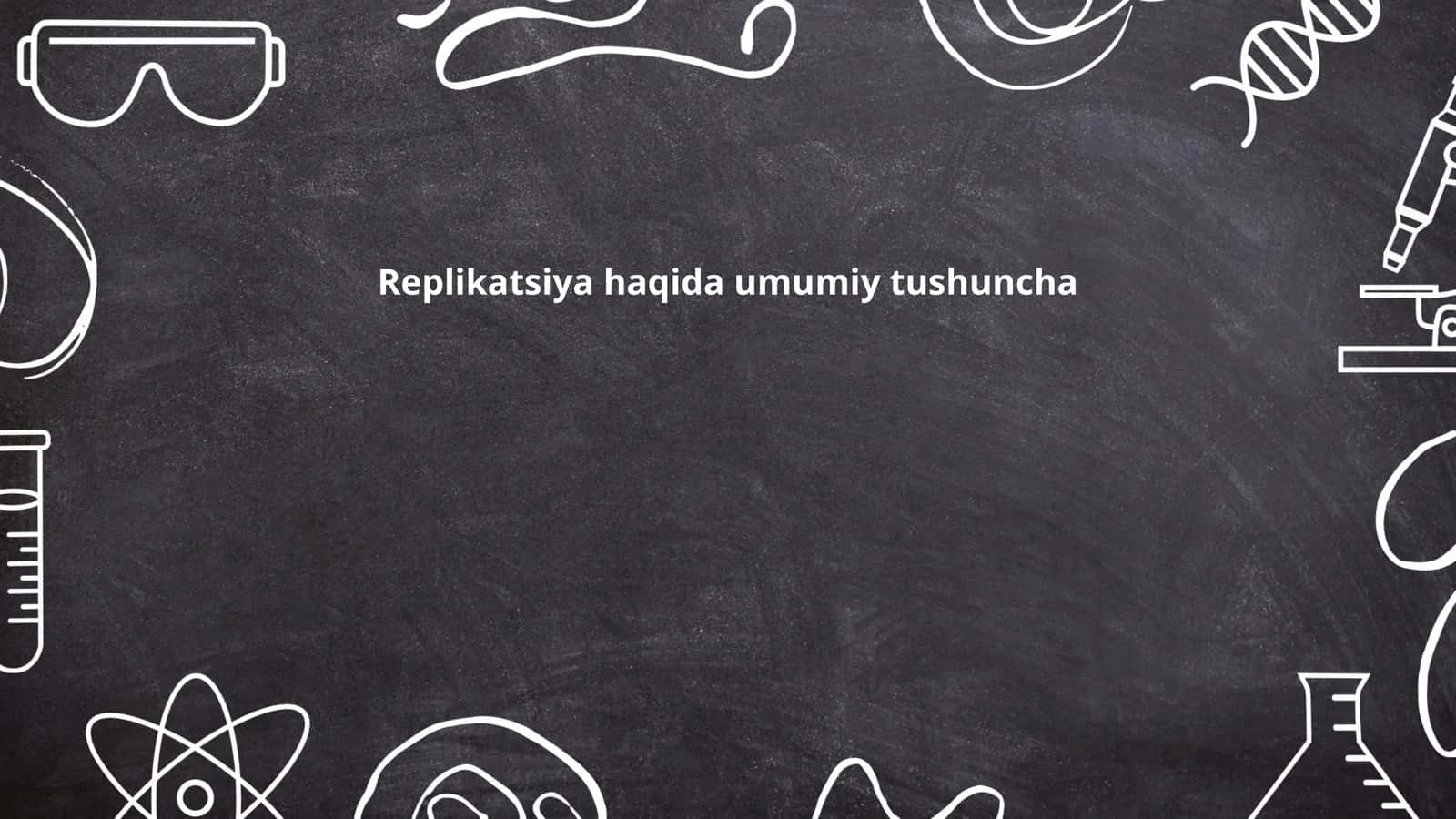 Replikatsiya haqida umumiy tushuncha