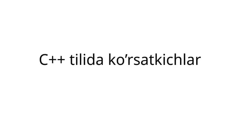 C++ tilida ko’rsatkichlar
