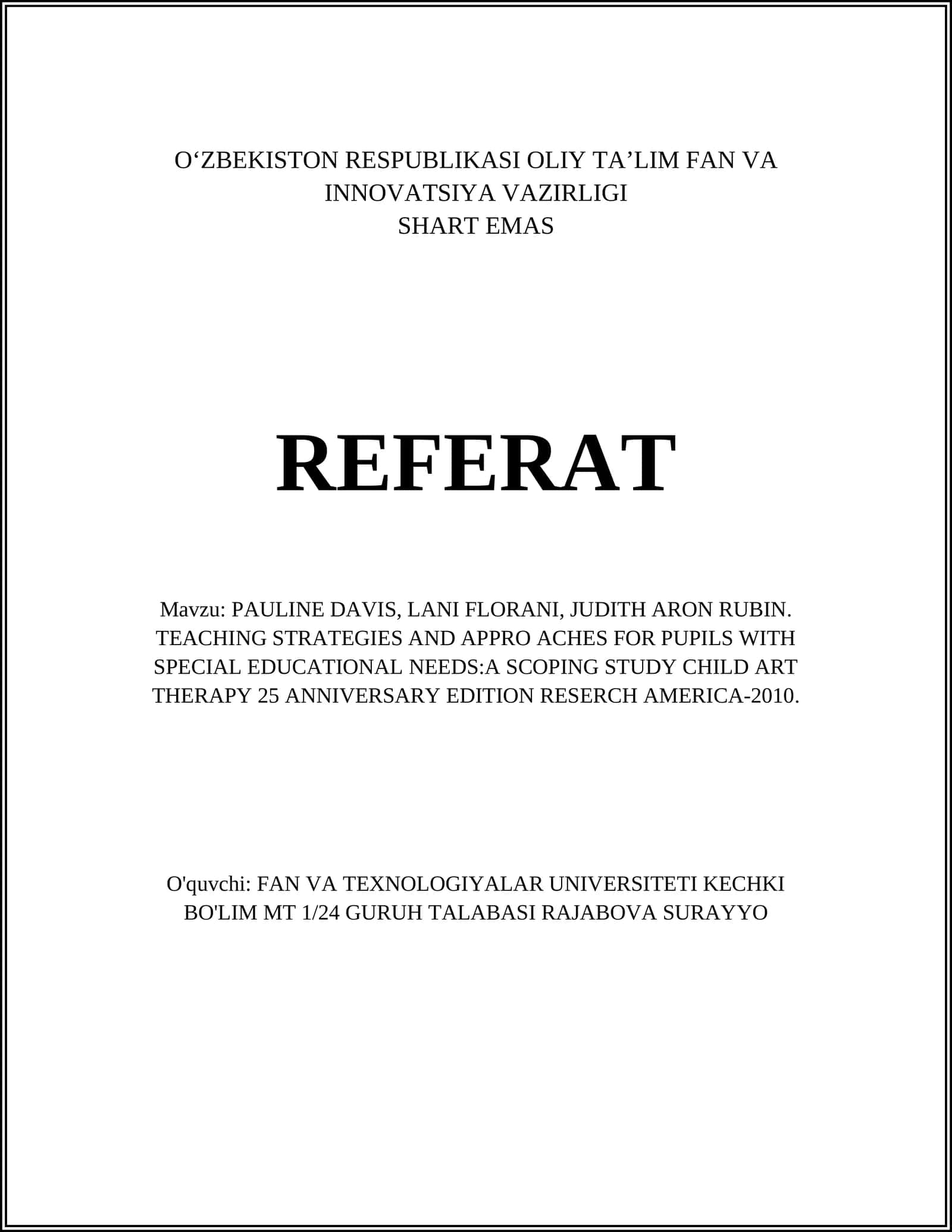 PAULINE DAVIS, LANI FLORANI, JUDITH ARON RUBIN. TEACHING STRATEGIES AND APPRO ACHES FOR PUPILS WITH SPECIAL EDUCATIONAL NEEDS:A SCOPING STUDY CHILD ART THERAPY 25 ANNIVERSARY EDITION RESERCH AMERICA-2010