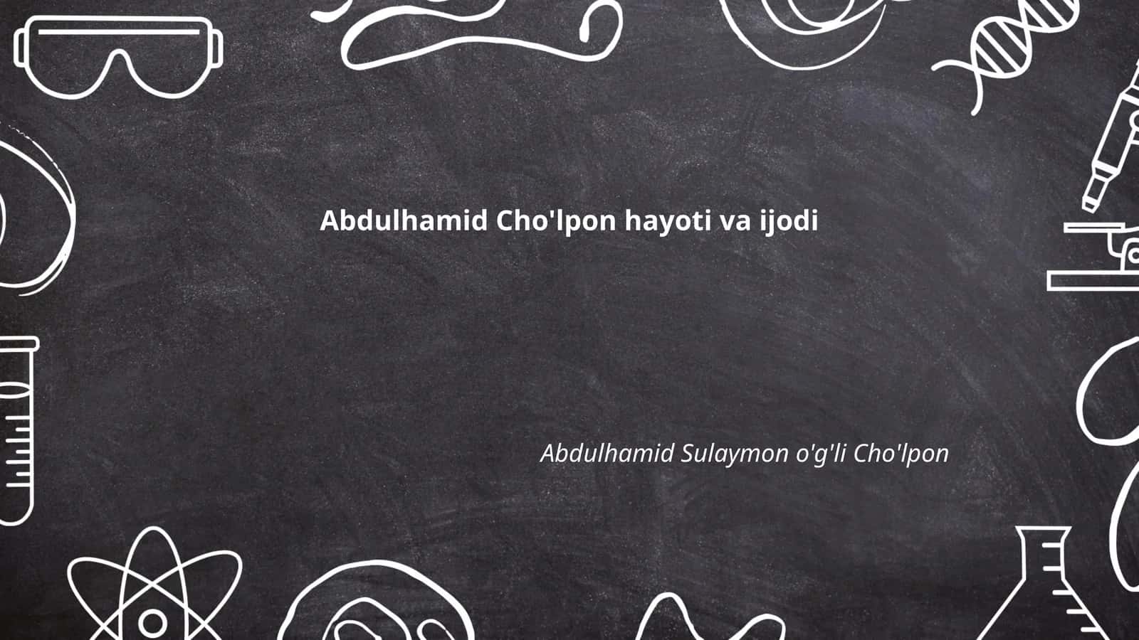Abdulhamid Cho'lpon hayoti va ijodi