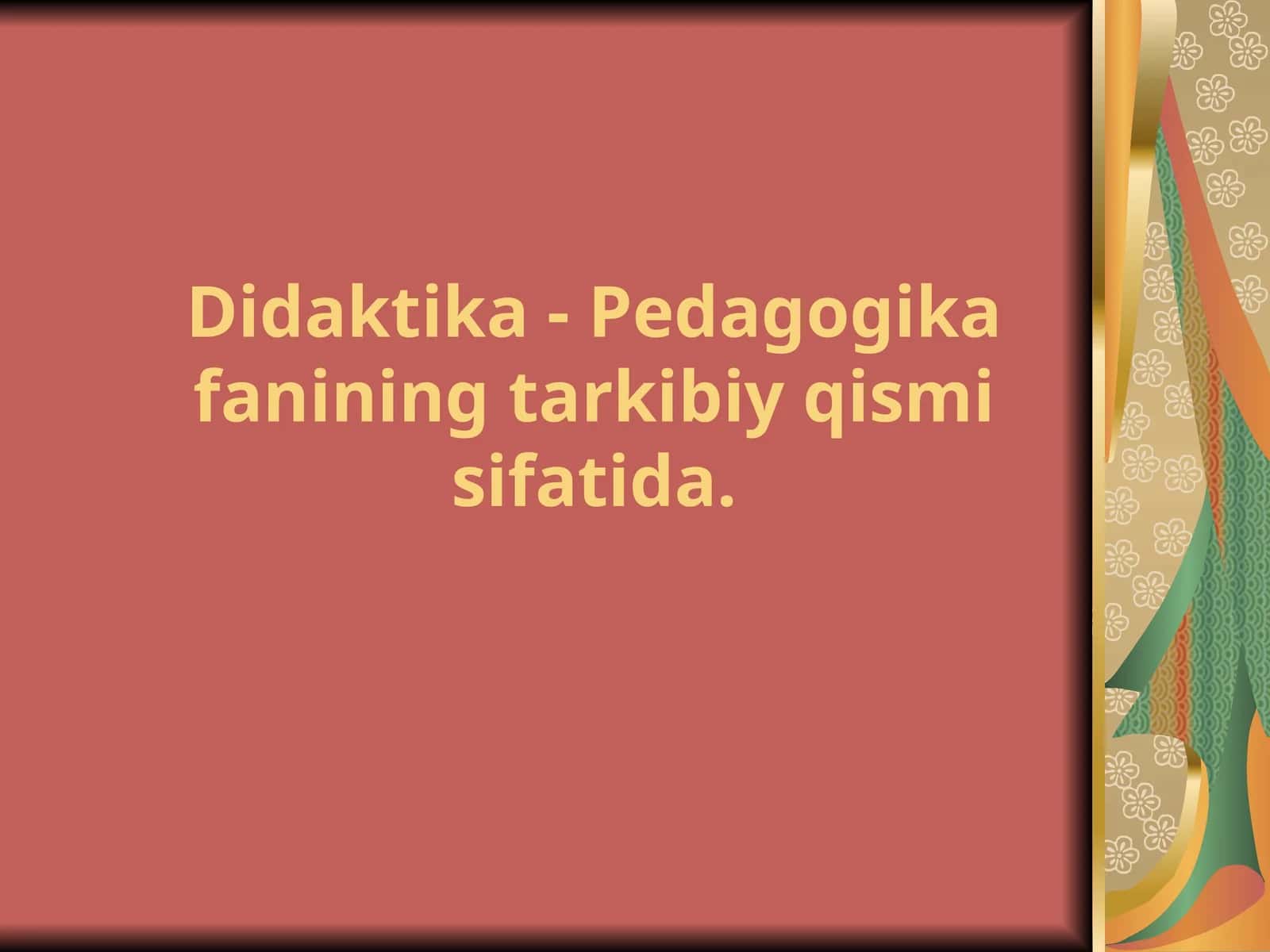 Didaktika - Pedagogika fanining tarkibiy qismi sifatida