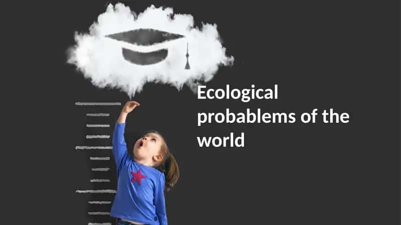 Ecological Problems of the World