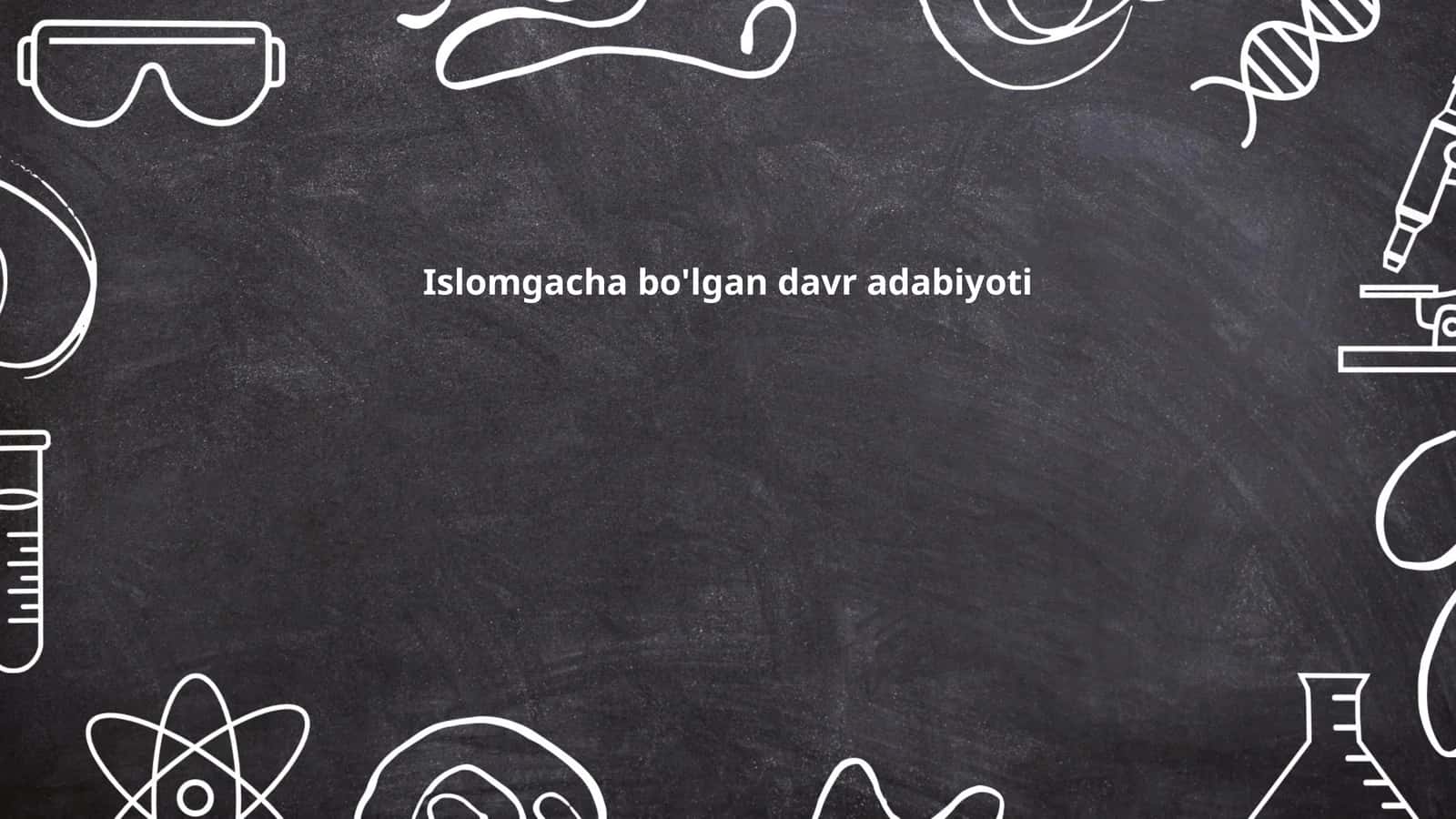 Islomgacha bo'lgan davr adabiyoti