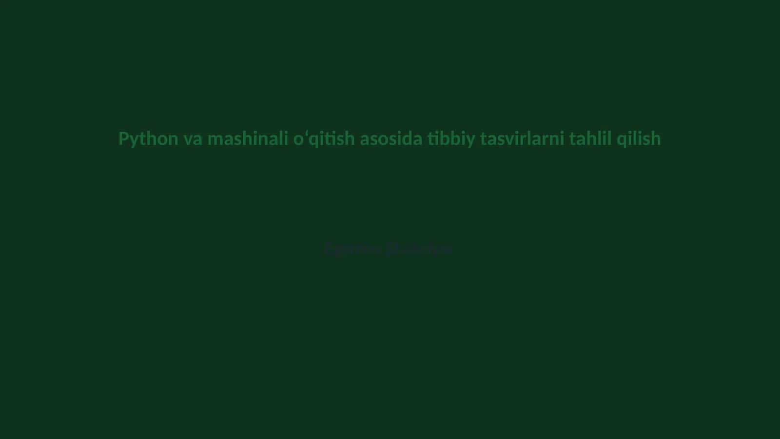 Tibbiy tasvirlarni Python va mashinali o‘qitish asosida tahlil qilish