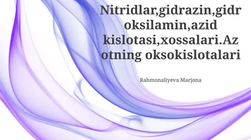 Azot nitridlari, gidrazin, gidroksilamin va azid kislotalarining xossalari