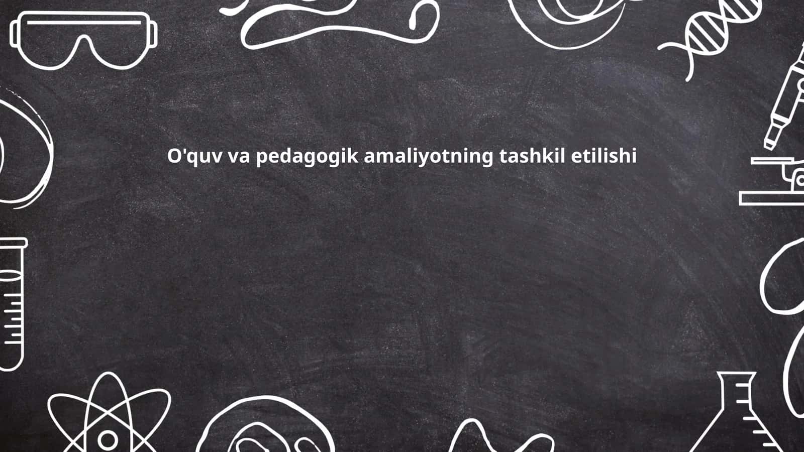 O'quv va pedagogik amaliyotning tashkil etilishi