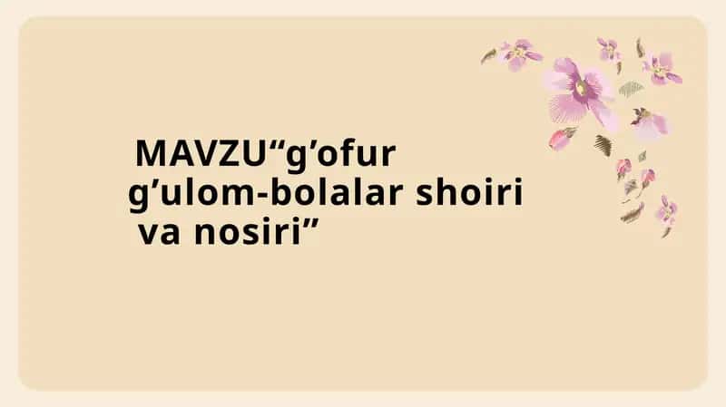 Gʻofur Gʻulom bolalar shoiri va nosiri mavzusida taqdimot ishi