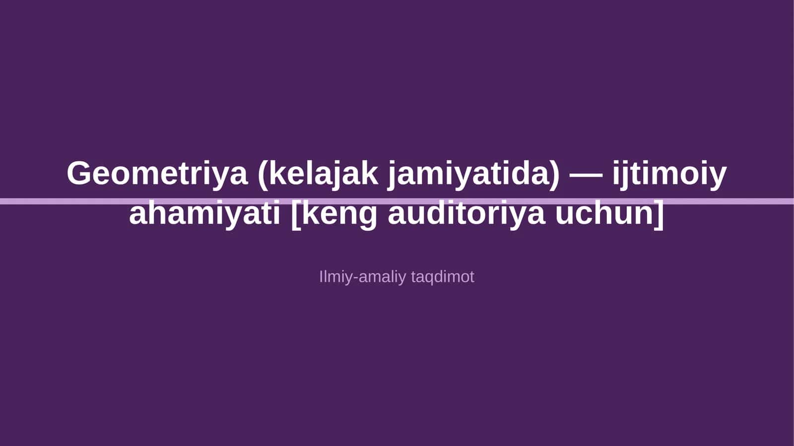 Geometriya (kelajak jamiyatida) — ijtimoiy ahamiyati [keng auditoriya uchun]