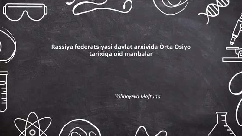 Rassiya Federatsiyasi davlat arxivida Òrta Osiyo tarixiga oid manbalar