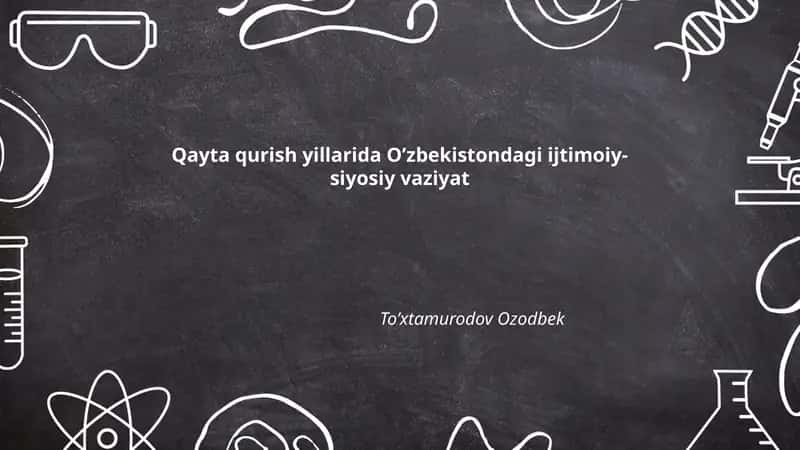 Qayta qurish yillarida O’zbekistondagi ijtimoiy-siyosiy vaziyat