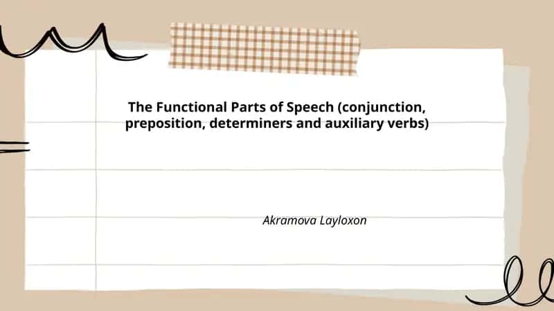 The Functional Parts of Speech (conjunction, preposition, determiners and auxiliary verbs)