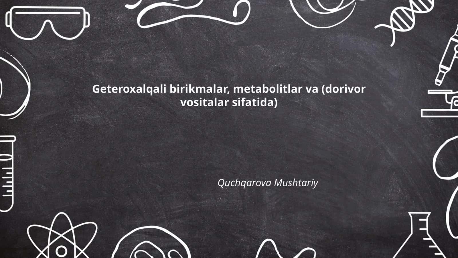 Geteroxalqali birikmalar, metabolitlar va (dorivor vositalar sifatida)
