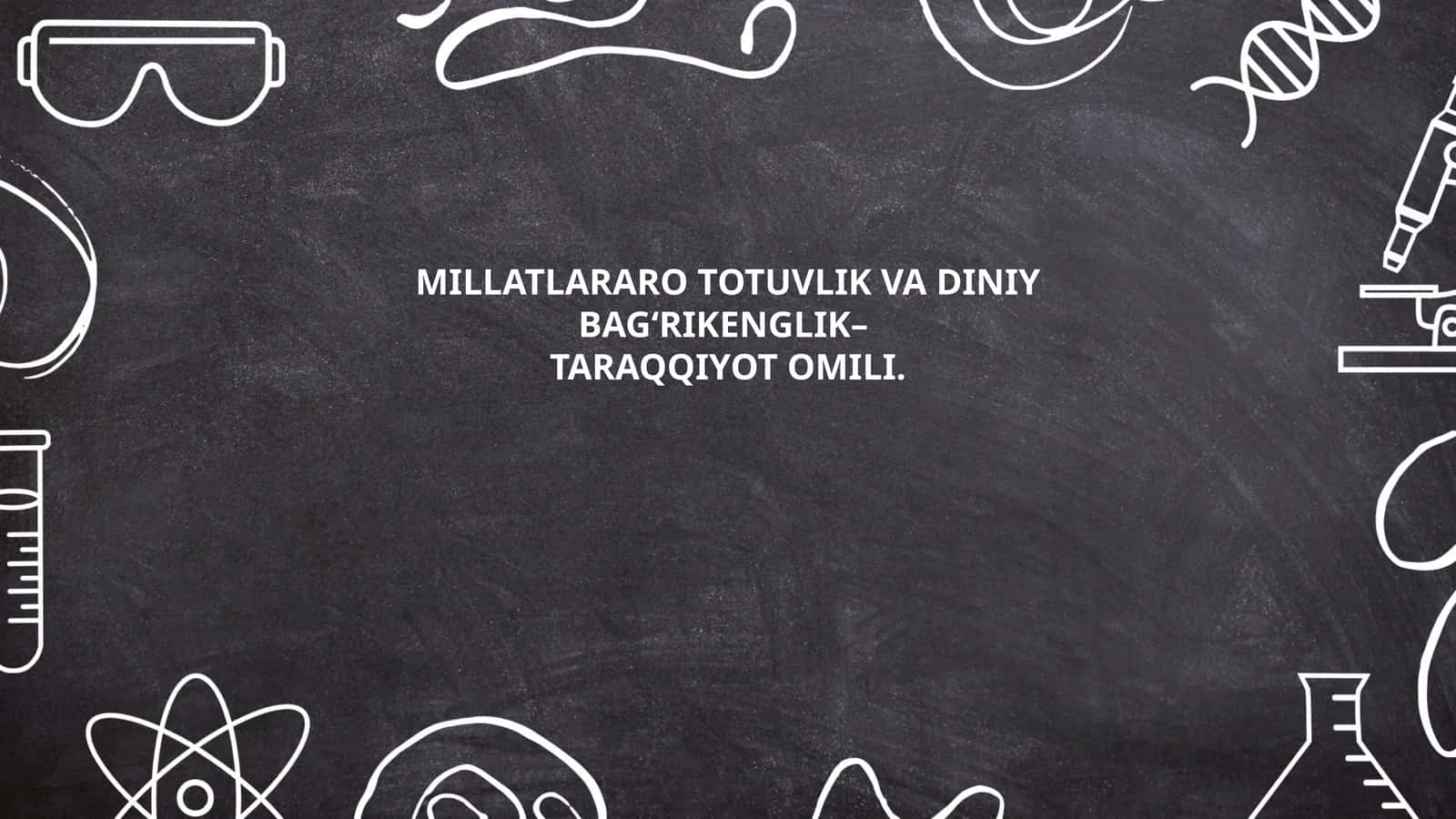 MILLATLARARO TOTUVLIK VA DINIY BAG‘RIKENGLIK–TARAQQIYOT OMILI