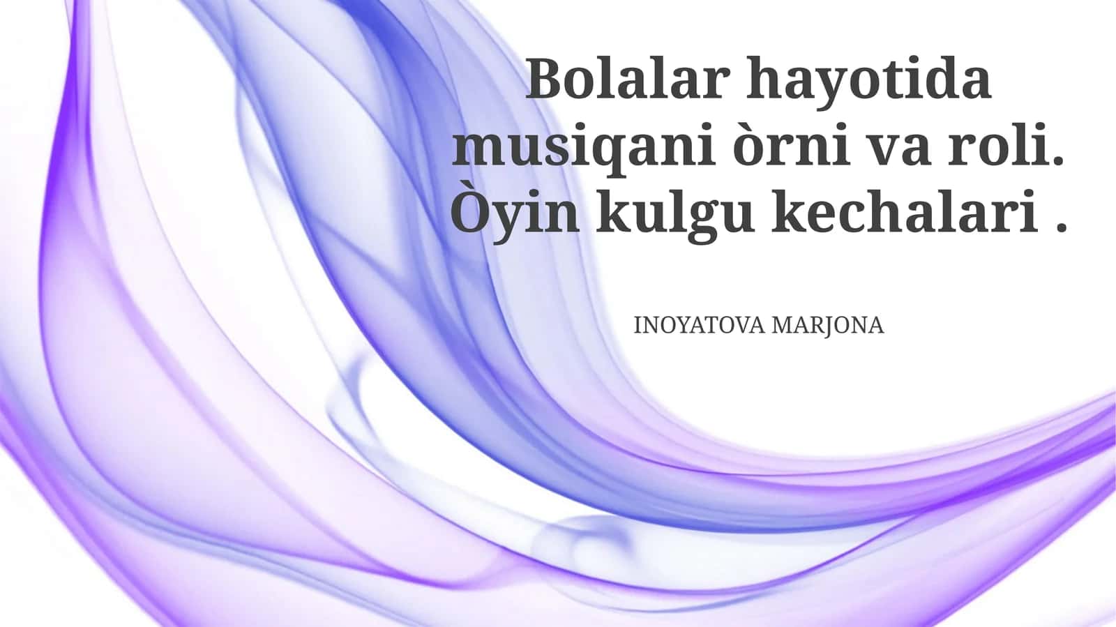 Bolalar hayotida musiqani òrni va roli