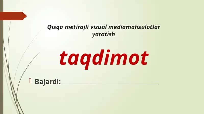Qisqa metirajli vizual mediamahsulotlar yaratish